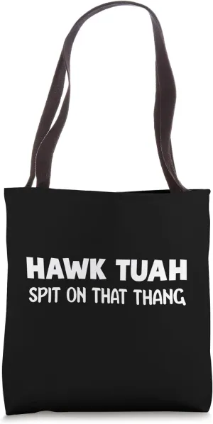 Hawk Tuah Spit on that Thing Tote Bag