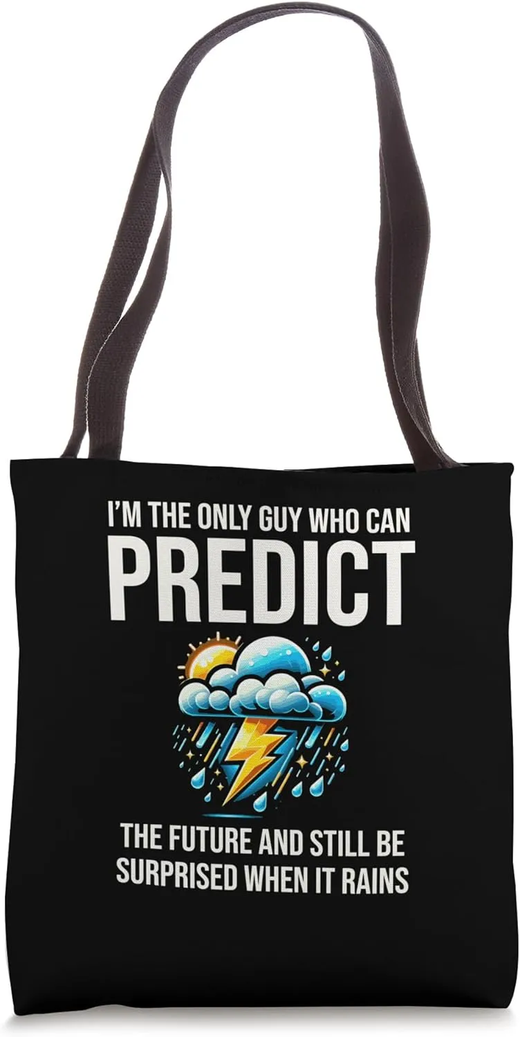 I'm Only Guy Who Can Predict the Future Meteorologist Tote Bag
