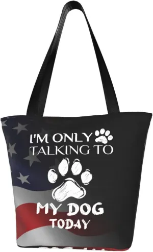 I'M Only Talking To My Dog Today Fashion Shoulder Bag Large Capacity For Man Or Woman