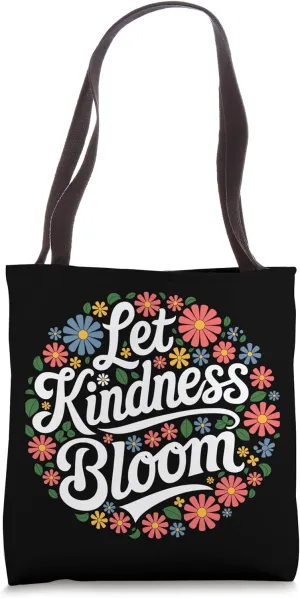 Let Kindness Bloom, Ecology Gifts, Earth Day Be Kind Tote Bag